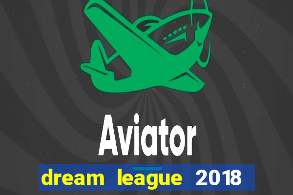 dream league 2018 dinheiro infinito